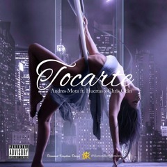 TOCARTE - Andres Mota Ft. Huertas x Chris Odin