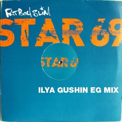 Fat Boy Slim – Star 69 (Ilya Gushin EG Mix)(Preview)