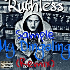 Ruthless - My Dingaling Remix(Preview)