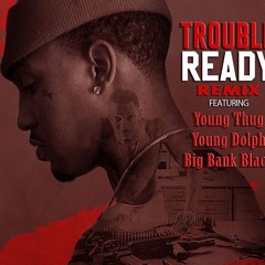 Trouble Ready (Remix) Ft. Young Thug , Big Bank Black , Young Dolph (Blac Youngsta Diss)