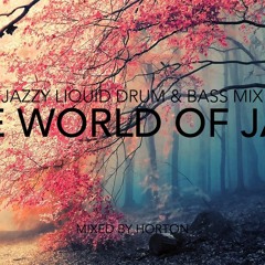 "The World Of Jazz" ~ Jazzy Liquid Drum & Bass Mix