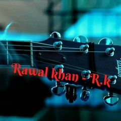 Lag ja gale se mere...Rawal Khan  -R.k