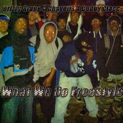 Drizzy Grape X Chayotik X Cuddy Clocc-What We Do Freestyle