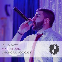 DJ Impact | Bhangra Podcast | March 2016