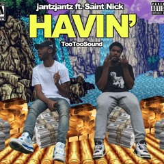 JantzJantz & St. Nick ~ Havin' (prod. OG Abi)