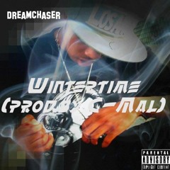 Dreamchaser-Wintertime(Prod by C-Mal)