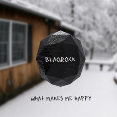 Blaqrock- What Makes Me Happy