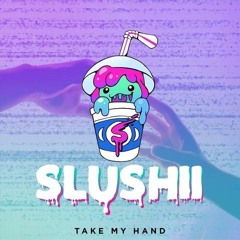 Slushii - Take My Hand