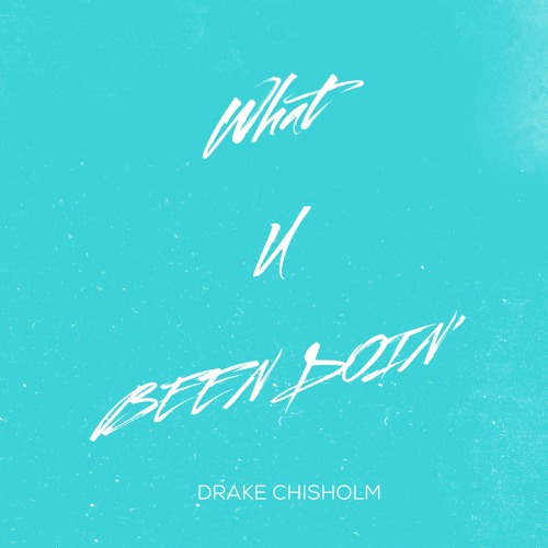 What U Been Doin' (Prod. DMND)