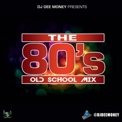 Dj Dee Money Presents The 80's Old School Mix