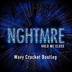 NGHTMRE - Hold Me Close(Wavy Crocket Bootleg)