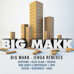 Big Makk - Jenga ft. City Tucker (Bleu Clair Remix)