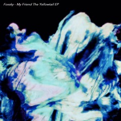 Foxsky - My Friend The Yellowtail Feat. NEGITORO (Original Mix)
