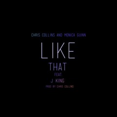 Chris Collins & Monica Guinn - Like That Feat. J King