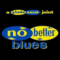 No Better Blues EDIT