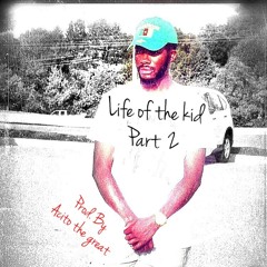 Life Of The Kid Part 2