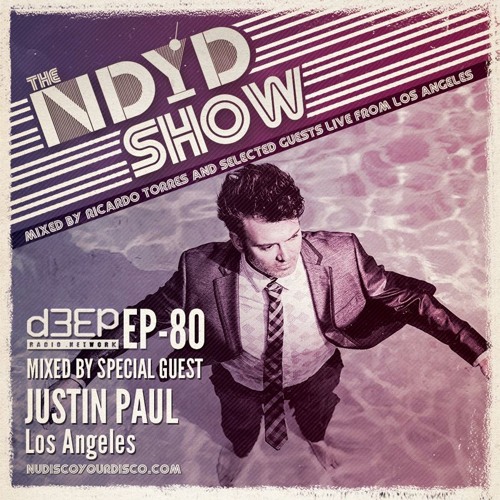 The NDYD Radio Show EP80 - guest mix by JUSTIN PAUL - Los Angeles