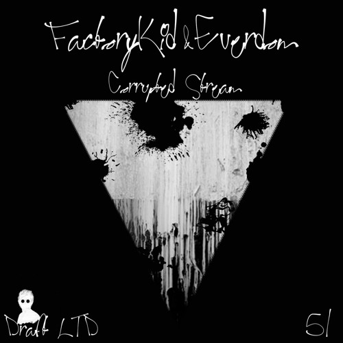 Everdom & FactoryKid - Corrupted Stream - Corruppted Stream EP [DLTD51]