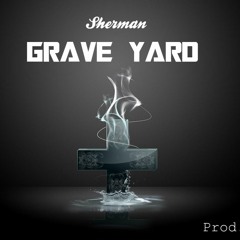 Sherman - Grave Yard (Prod. By Gfather)