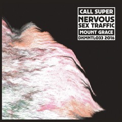 DKMNTL033 // Call Super - Nervous Sex Traffic