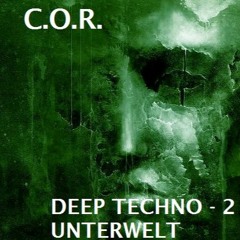 DJ C.O.R. DEEP - TECHNO - 2  UNTERWELT