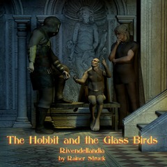 The Hobbit and the Glass Birds (Rivendellandia) by Rainer Struck