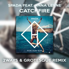 Spada - Catchfire (2ways & Grotesque Remix)