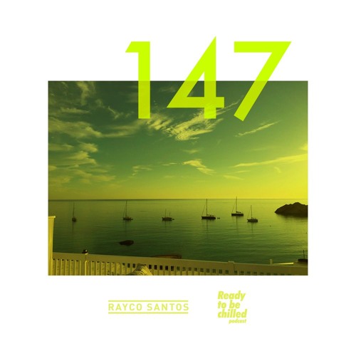 READY To Be CHILLED Podcast 147 mixed by Rayco Santos