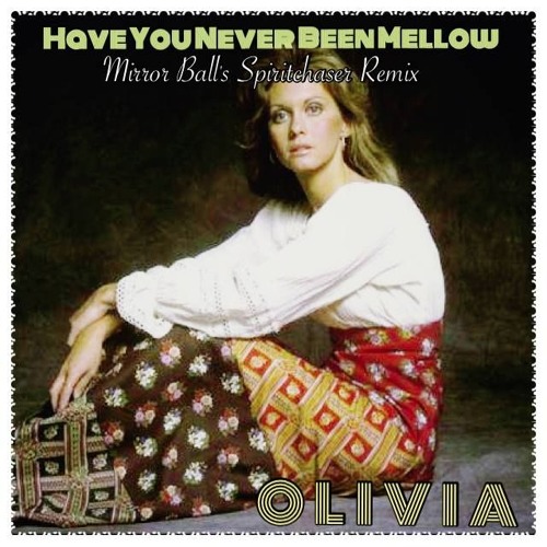 Olivia Newton John Have You Never Been Mellow Mirror Ball S Spiritchaser Remix By Retropopdisco