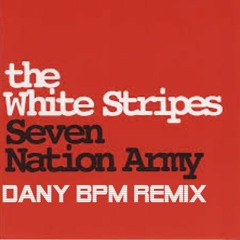 The White Stripes - Seven Nation Army (Dany BPM Remix)