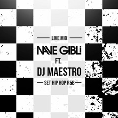 Nave Gibli ft. Dj Maestro - Set Hip Hop Rnb live mix 2016