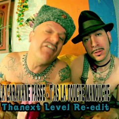 LA CARAVAN PASSE - (THANEXT LEVEL Re - Edit)