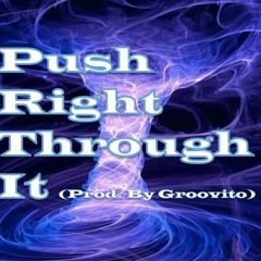 NeL - Push Right Through It (Prod. By Groovito)