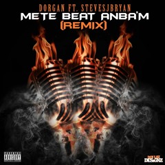 Dorgan Feat. Steves J. Bryan - METE BEAT ANBA'M REMIX OFFICIAL