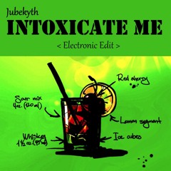 Intoxicate Me (Electronic Edit)