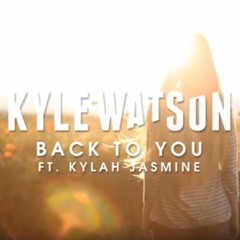 Back To You - Kylah Jasmine Ft Kyle Watson