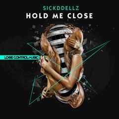 Sickddellz - Hold Me Close [Lose Control Music]