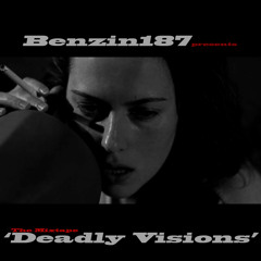 Benzin187 - Deadly Visions Mixtape