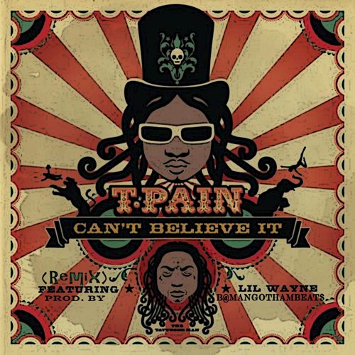 T-Pain Ft. Lil Wayne - Can't Believe It (Remix)    (Prod. By GmssG)