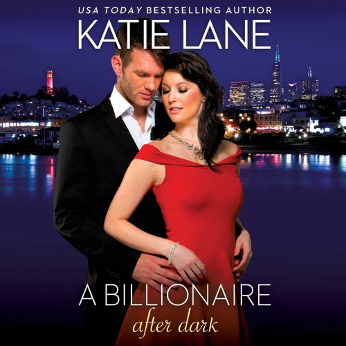 Stream A BILLIONAIRE AFTER DARK by Katie Lane, Read by Cindy Harden