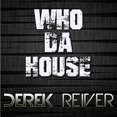 Derek Reiver - Who Da House #012