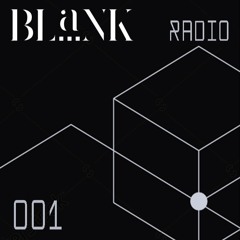 BLaNK Radio : : 001