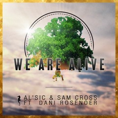 AL'sic & Sam Cross - We Are Alive (ft. Dani Rosenoer)