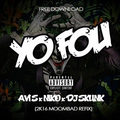 AVI S x NIKO x DJ SKUNK - YO FOU (2K16 DANCEHALL x MOOMBAD REFIX)|FREE DOWNLOAD|