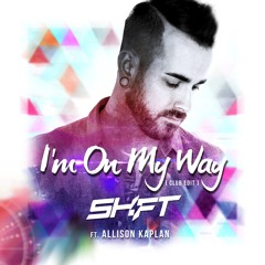 SHIFT- I'm on my way ft. Allison Kaplan (Club Version)
