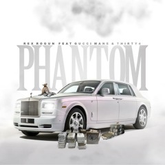 Rex Rogun- Phantom Ft Thirty4 X Gucci Mane (Dirty)
