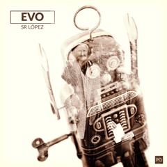EVO - Sr Lopez (Original Mix)