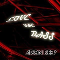 Aron Deev - Love The Bass (Original Mix)
