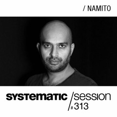 SYSTEMATIC SESSION 313 with Namito