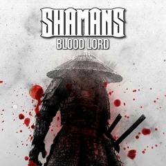 SHAMANS - BLOOD LORD (Free Download)